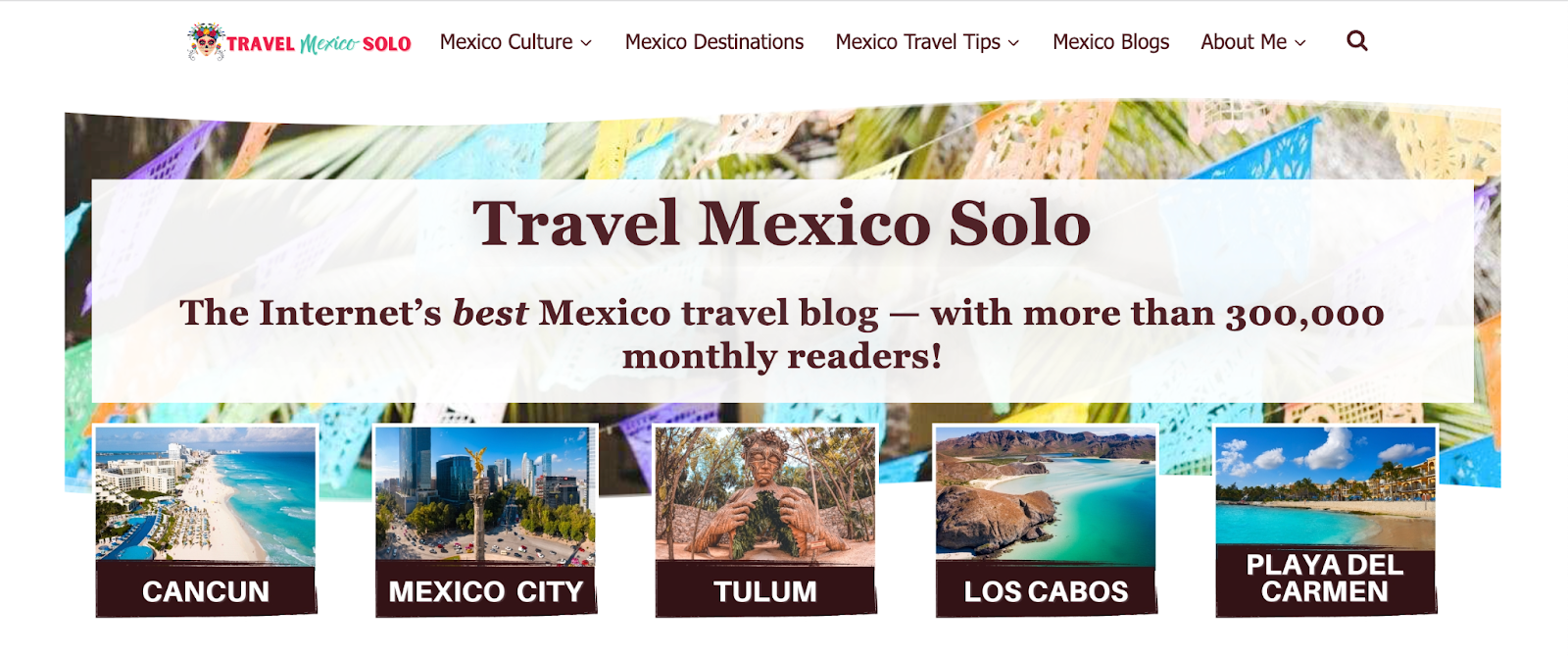 Travel Mexico Solo shares tons of travel tips and location-specific information about traveling to Mexico, including cultural events, popular attractions, and more A screenshot of the Travel Mexico Solo website